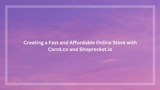 Create a Fast and Cheap Online Store with Carrd and Shoprocket